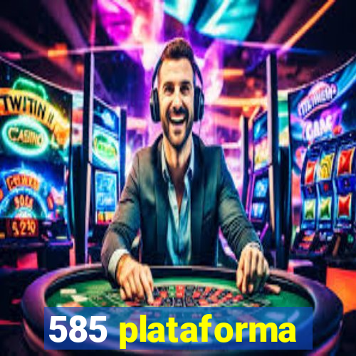 585 plataforma